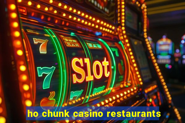 ho chunk casino restaurants