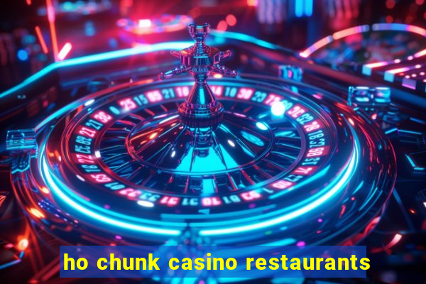 ho chunk casino restaurants