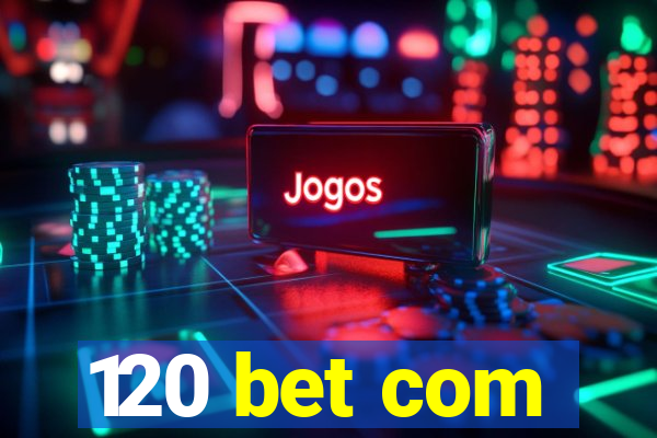 120 bet com