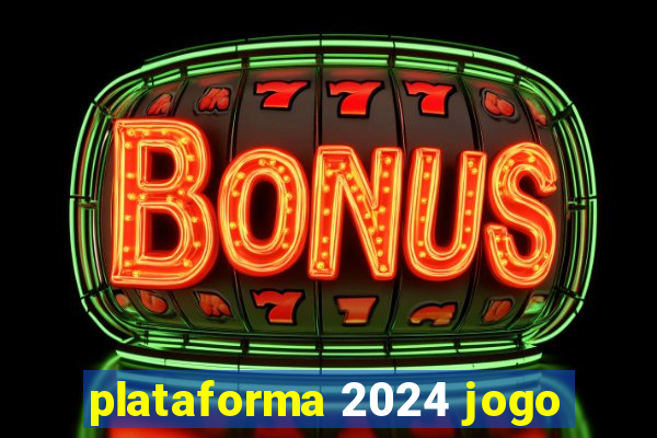 plataforma 2024 jogo