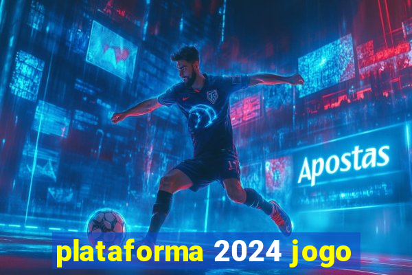 plataforma 2024 jogo