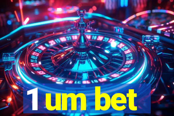 1 um bet