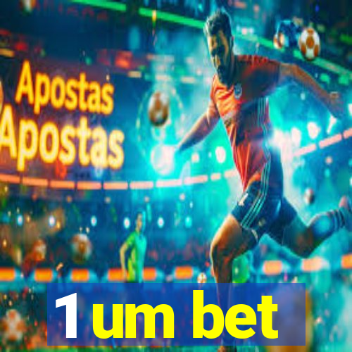 1 um bet