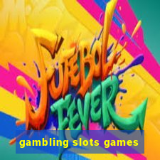 gambling slots games