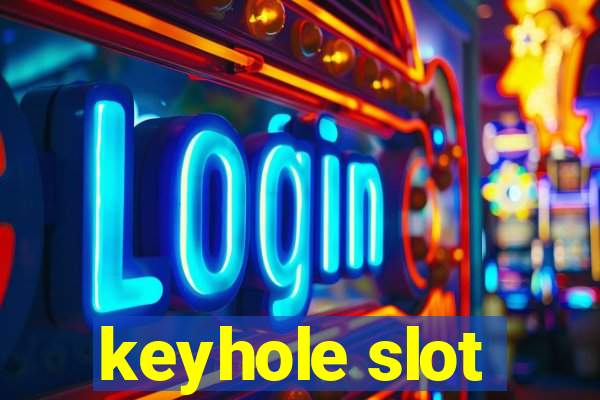 keyhole slot