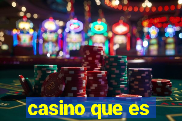 casino que es