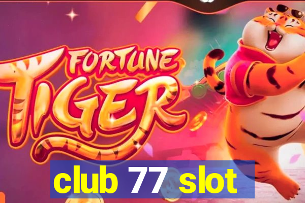 club 77 slot