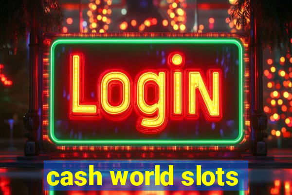 cash world slots