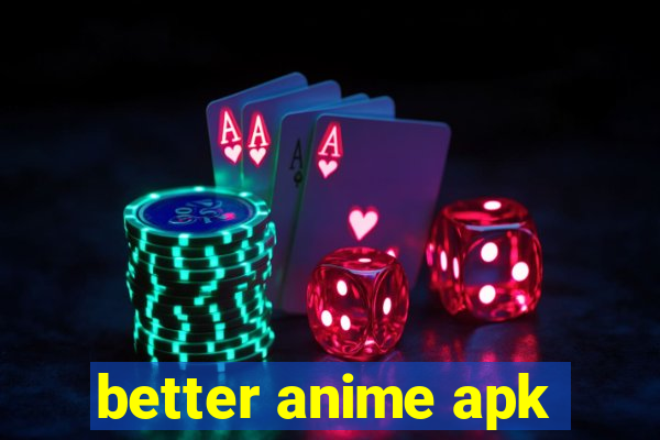 better anime apk