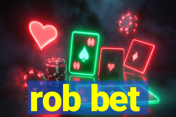 rob bet