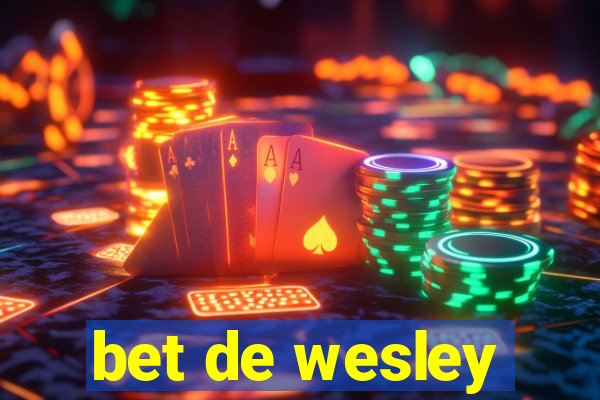 bet de wesley