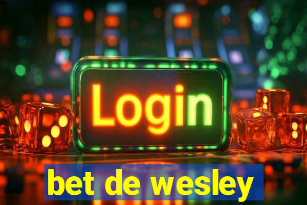 bet de wesley