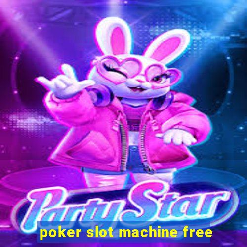 poker slot machine free