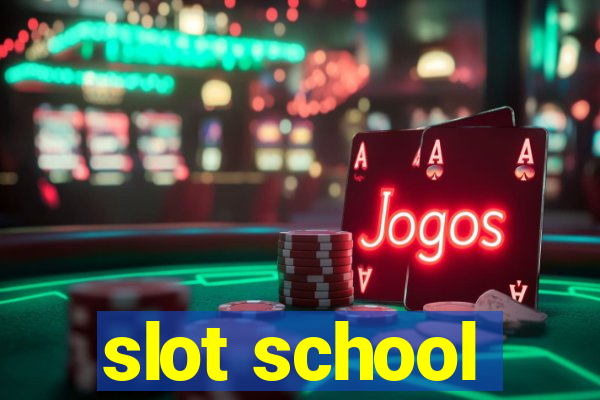 slot school