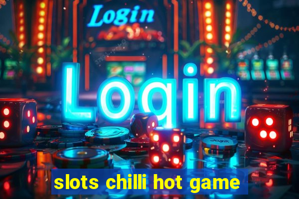 slots chilli hot game