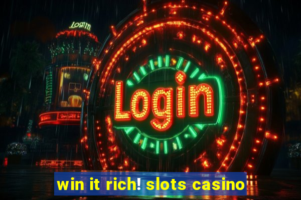 win it rich! slots casino