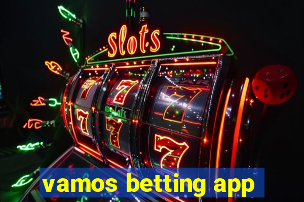 vamos betting app