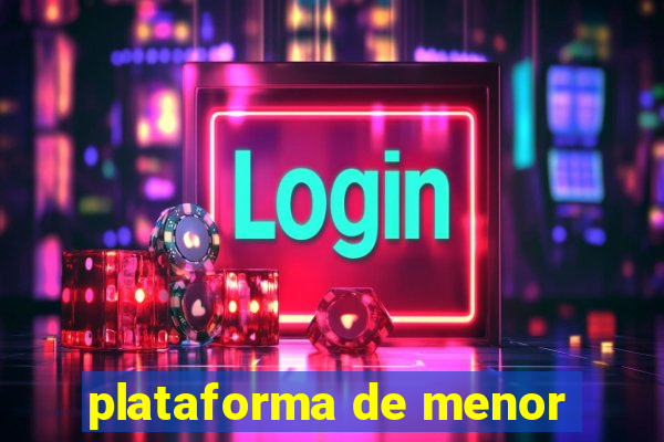 plataforma de menor