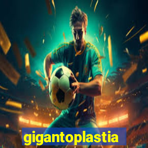 gigantoplastia