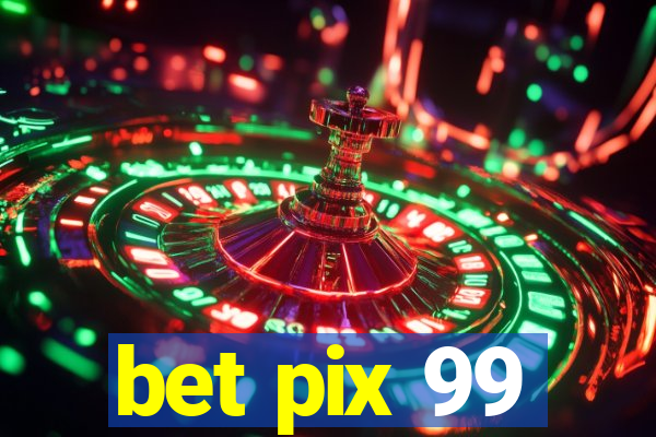 bet pix 99