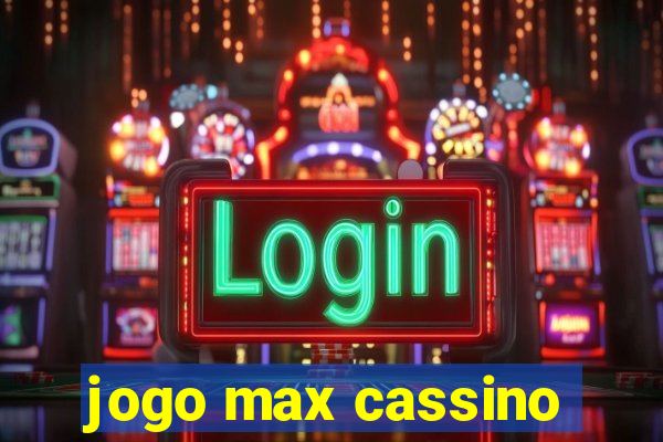 jogo max cassino