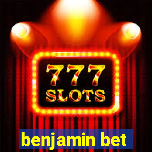 benjamin bet