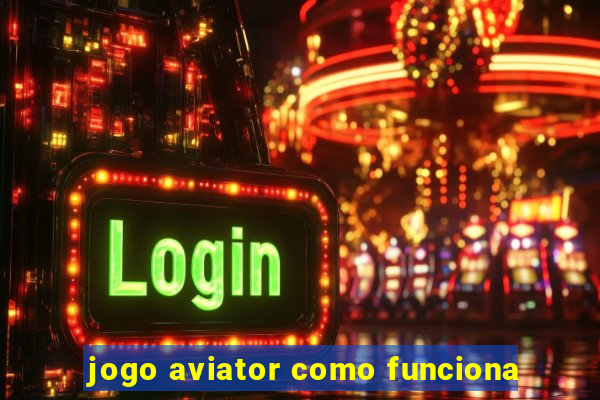 jogo aviator como funciona