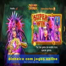 dinheiro com jogos online