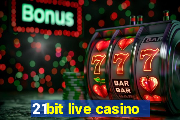 21bit live casino