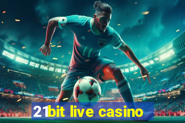 21bit live casino