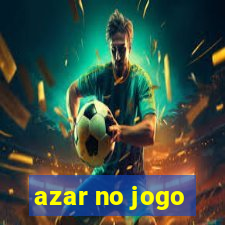 azar no jogo