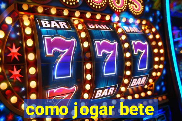 como jogar bete