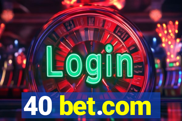 40 bet.com