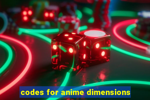 codes for anime dimensions