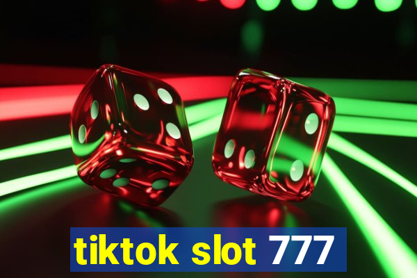 tiktok slot 777