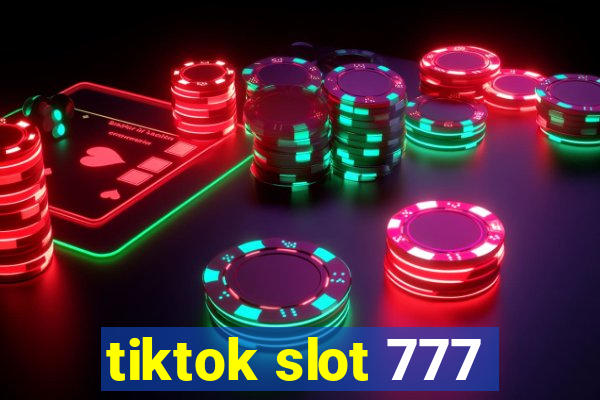 tiktok slot 777