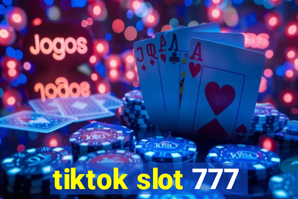 tiktok slot 777