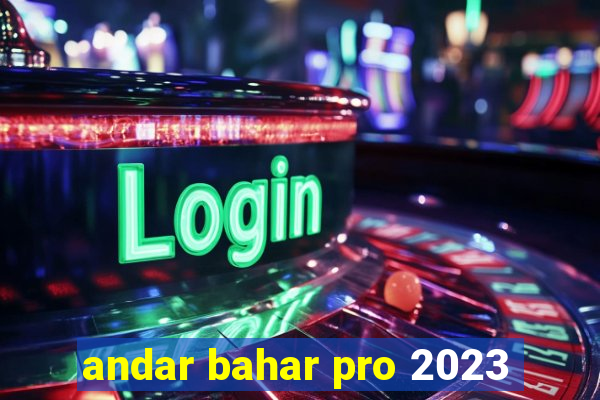 andar bahar pro 2023