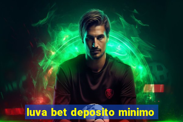 luva bet deposito minimo