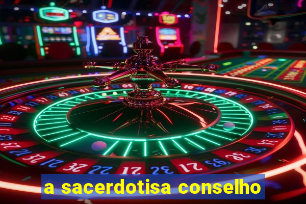 a sacerdotisa conselho