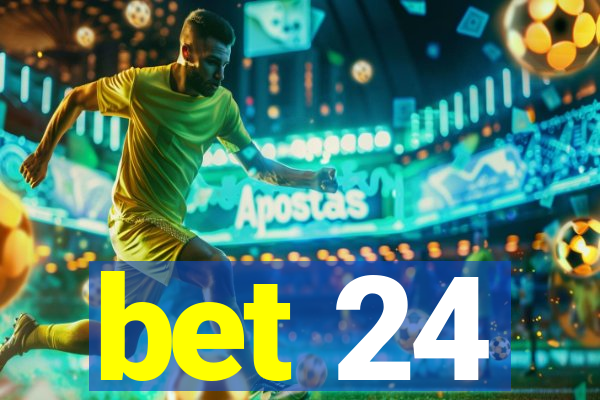 bet 24