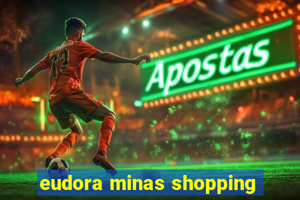 eudora minas shopping