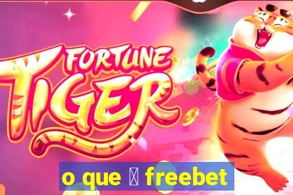 o que 茅 freebet