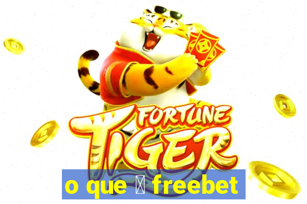 o que 茅 freebet