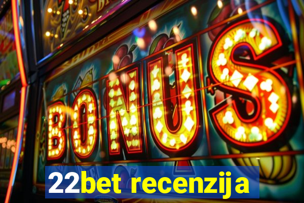 22bet recenzija