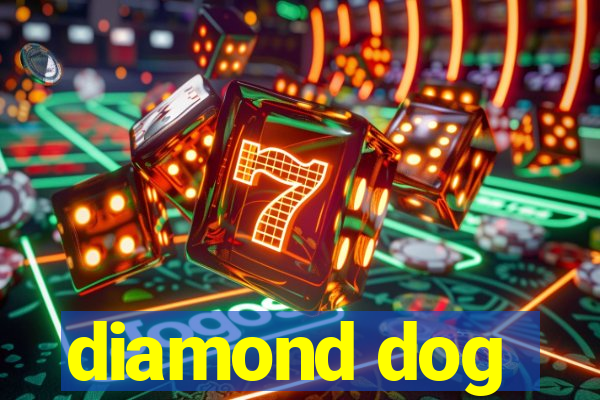 diamond dog