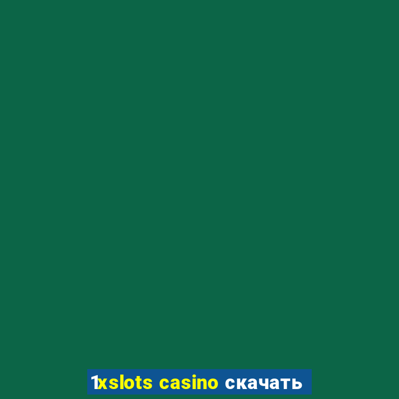 1xslots casino скачать