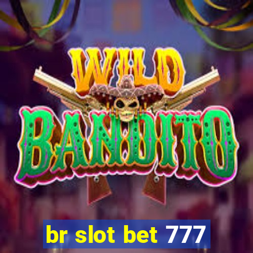 br slot bet 777