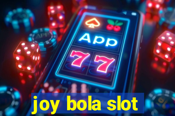 joy bola slot