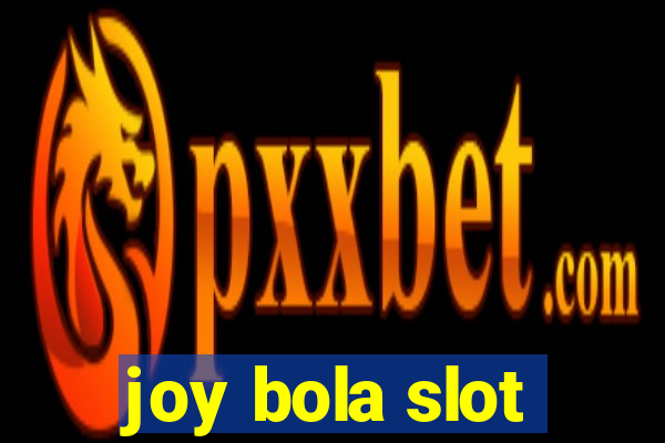 joy bola slot